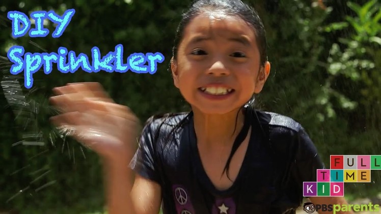 DIY Recycled Bottle Sprinkler | Full-Time Kid | PBS Parents