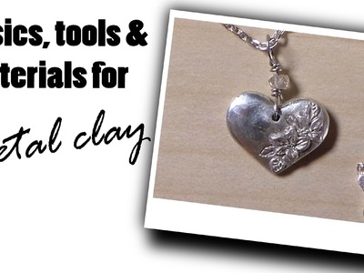 Making Silver Jewelry; Tools & Materials For Working With Metal Clay