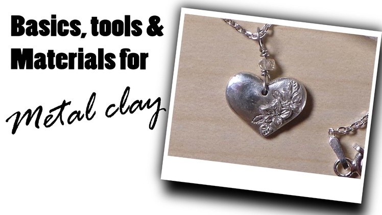 Making Silver Jewelry; Tools & Materials For Working With Metal Clay