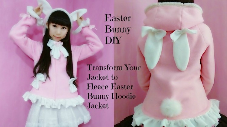 Easter Bunny DIY –Transform Your Hoodie Jacket to Fleece Easter Bunny Hoodie Jacket (Easy)
