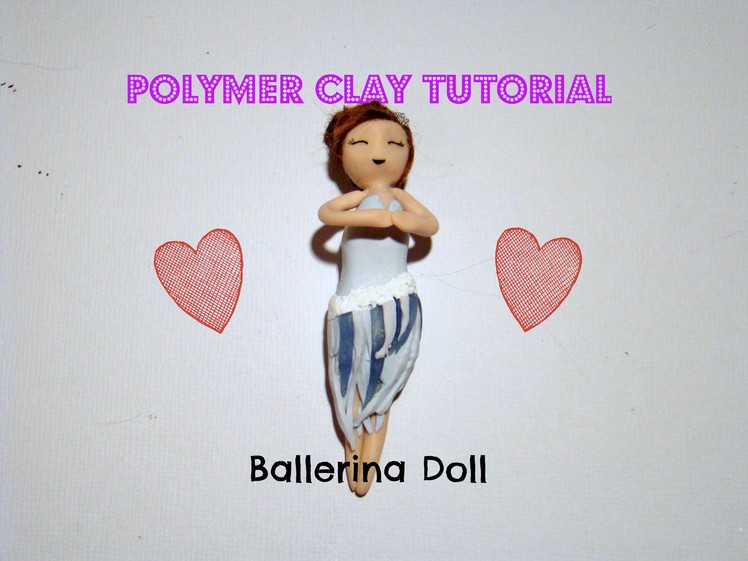 Polymer Clay Tutorial : Ballerina Doll ♥