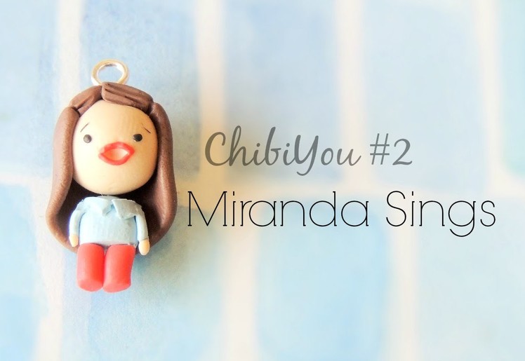 ChibiYou #2 Miranda Sings ♥ Polymer clay tutorial