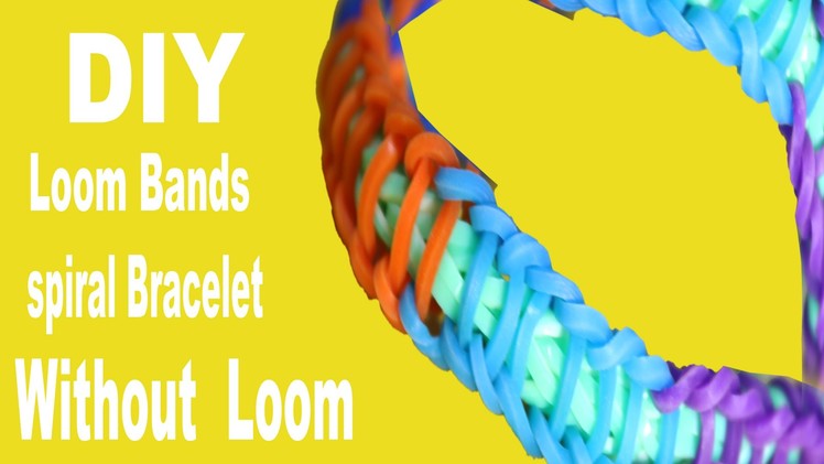 DIY How To Make Spiral Rainbow loom Rubber Band Bracelet Without Loom