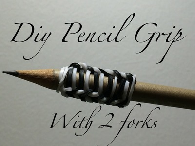 DIY pencil grip without the loom (with 2 forks)