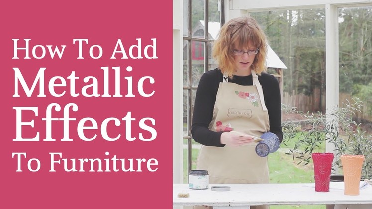 How To Add Metallic Effects To Furniture - Tutorial: How To Use Metallic Cream