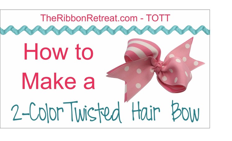 How to Make a Two Color Twisted HairBow - TOTT Instructions