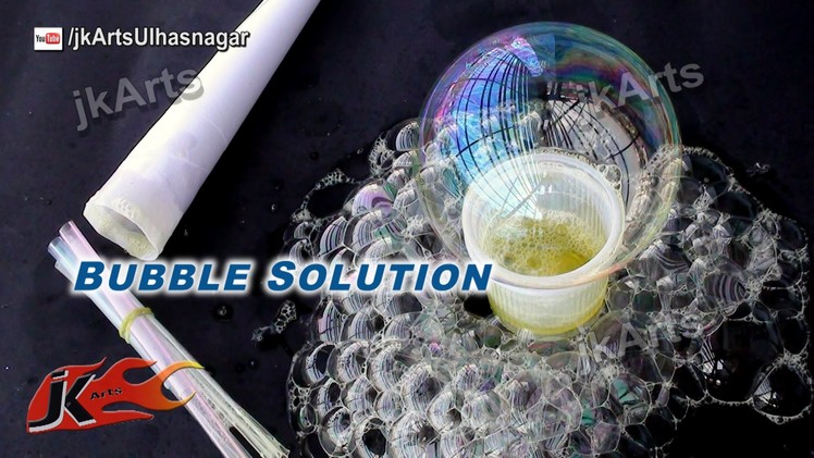 HOW TO: Make  Easy Homemade Bubble Solutions- JK Arts 514