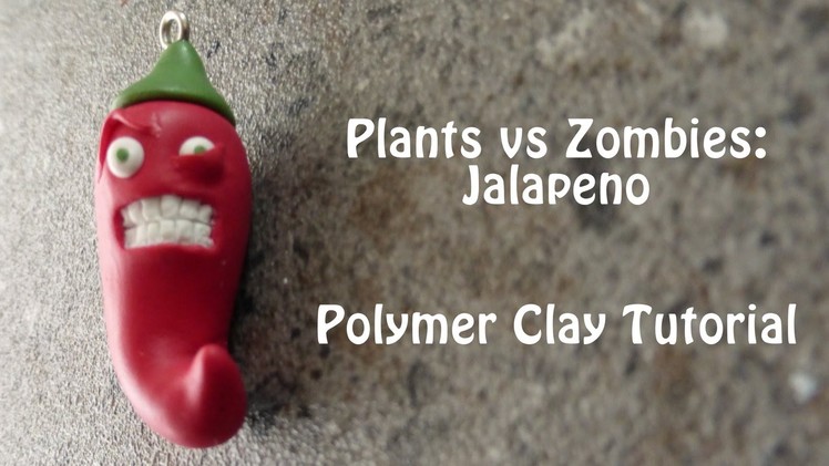 Jalapeno - Plants vs Zombies - Polymer Clay Tutorial