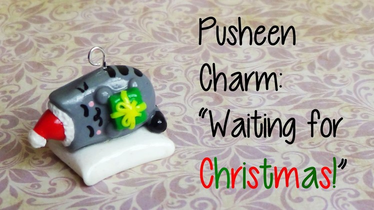 ♡ Pusheen Waiting for Christmas CHARM! ♡- Polymer Clay Tutorial {Christmas Month #2}
