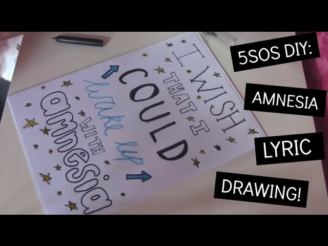 5SOS DIY: Amnesia Lyric Drawing!