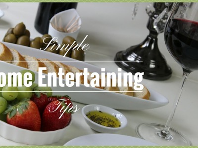 HOME ENTERTAINING:  Simple Home Entertaining Tips