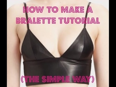 How to Make a Bralette Tutorial- SIMPLE