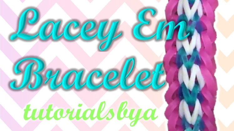 NEW Lacey Em Rainbow Loom Bracelet Tutorial