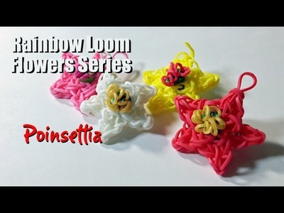 Rainbow Loom Flowers Series: Poinsettia (The Christmas Flower)