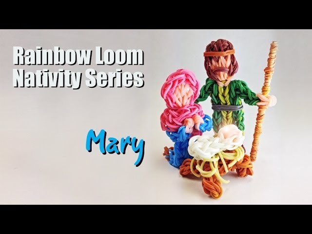 Rainbow Loom Nativity Series: Mary