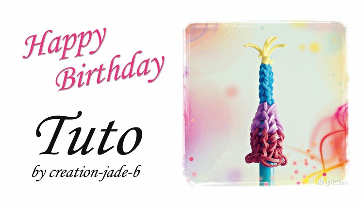 Tuto Rainbow Loom - Embout de Crayon Anniversaire !