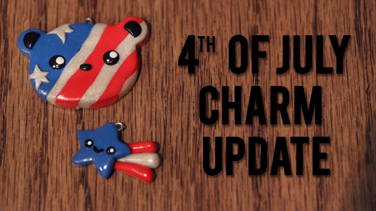 4th of July Charm Update!