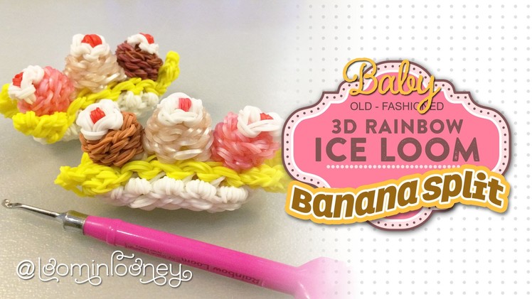 Baby Banana Split: 3D Rainbow Ice Loom Series