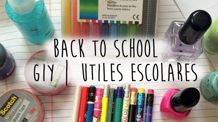 Back To School: COMO PERSONALIZAR TUS UTILES? | DIY: SCHOOL SUPPLIES
