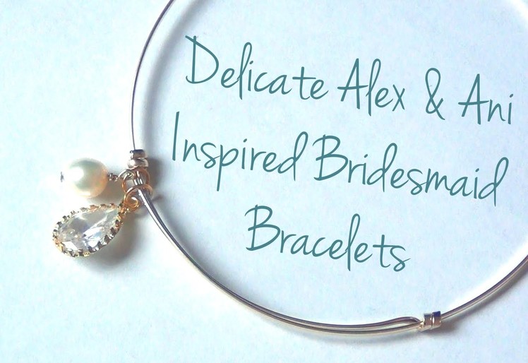 Delicate Alex & Ani Inspired Bridesmaid Bracelets ♥ DIY Wedding