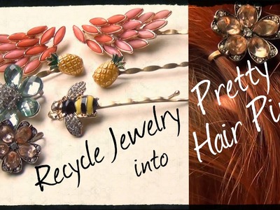 DIY Fashion ♥ Recycle Jewelry into Pretty Hair Pins