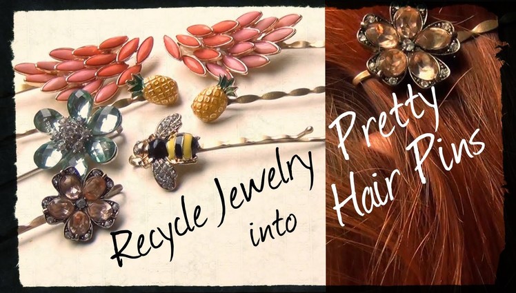 DIY Fashion ♥ Recycle Jewelry into Pretty Hair Pins