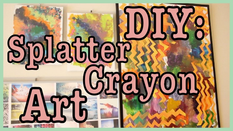 DIY: Splatter Crayon ART!