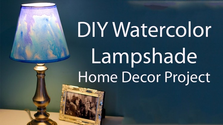 DIY Watercolor Lampshade - Simple Home Decor Project