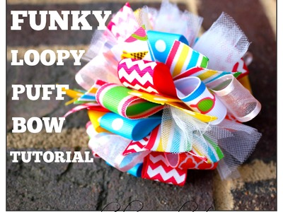 Funky Loopy Puff Bow Tutorial - Hairbow Supplies, Etc.