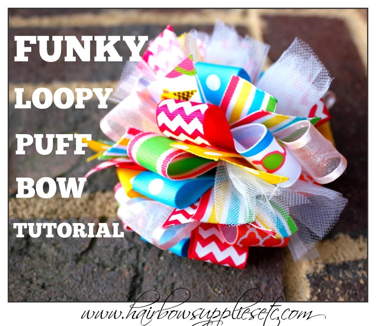 Funky Loopy Puff Bow Tutorial - Hairbow Supplies, Etc.