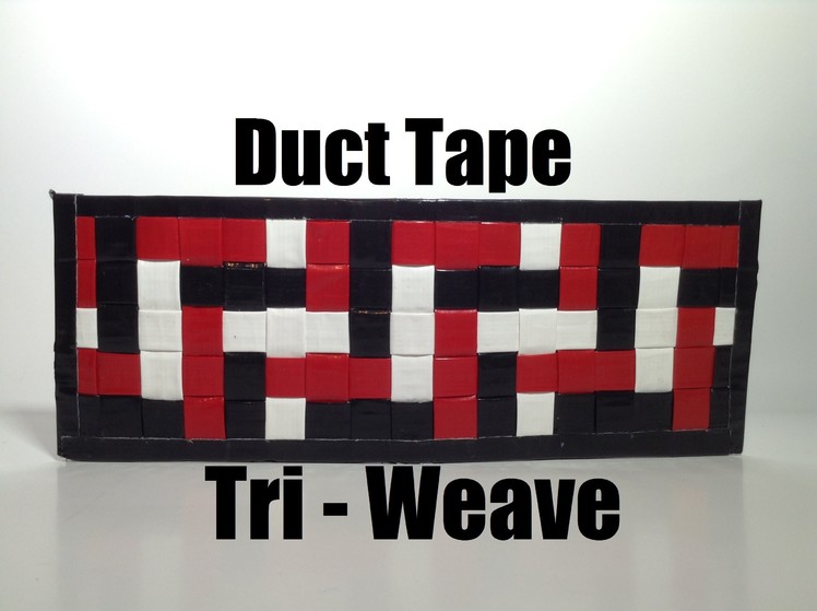 How To Make A Duct Tape Tri-Weave Wallet!!