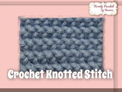 Crochet Knotted Stitch