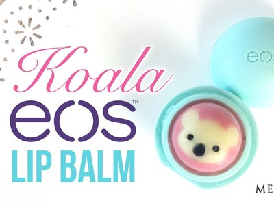 DIY EOS LIP BALM Koala! - NO crayons, beeswax or clingfilm required with this easy method
