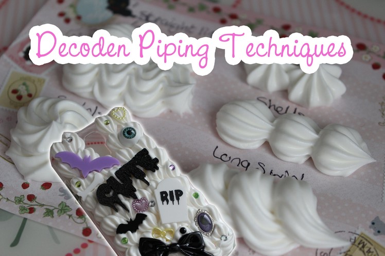 Decoden Piping Techniques (+watch me decoden)
