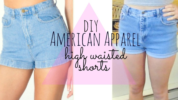 DIY High-Waisted Shorts for $4! (American Apparel Inspired & frayed)