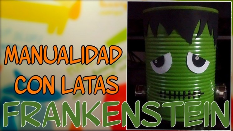 Frankenstein con latas recicladas, para halloween - Candy Bu