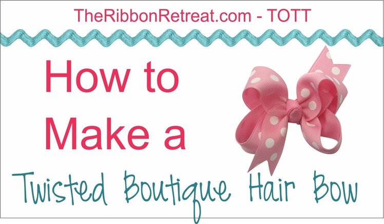 How to Make a Twisted Boutique HairBow - TOTT Instructions