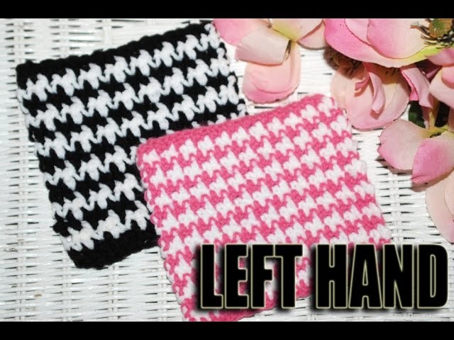 **LEFT HAND** Crochet "The HOUNDSTOOTH Stitch"