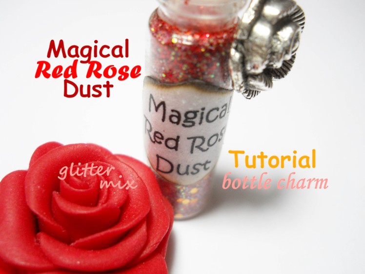 Magical Red Rose Dust ❈ Polvere Magica di Rosa Rossa ~ Bottle Charm ::: Tutorial