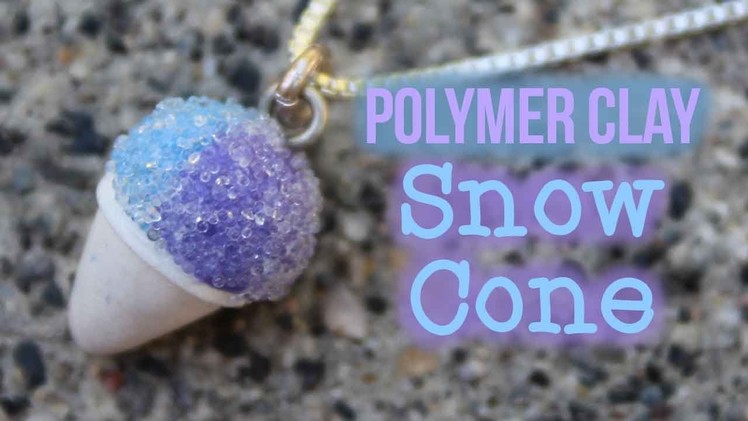 Polymer Clay Snow Cone Charm Tutorial