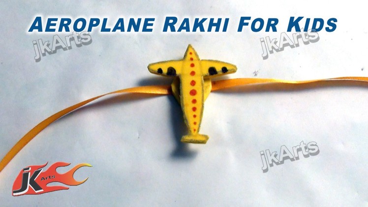 DIY How to make  Aeroplane Rakhi for kids JK Arts 291
