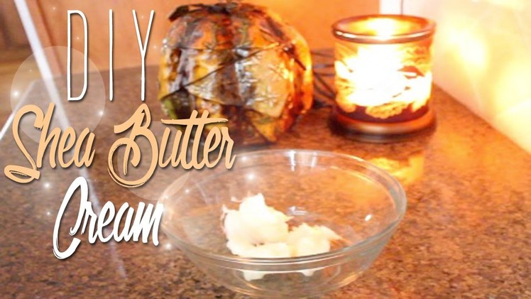 DIY - Shea Butter Cream