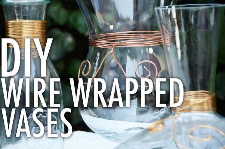 DIY Wire Wrapped Vases with Mr. Kate