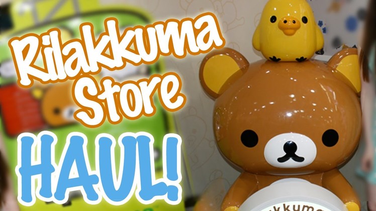 Kawaii Haul: Rilakkuma Store Haul from my Japanese Friend! ♡