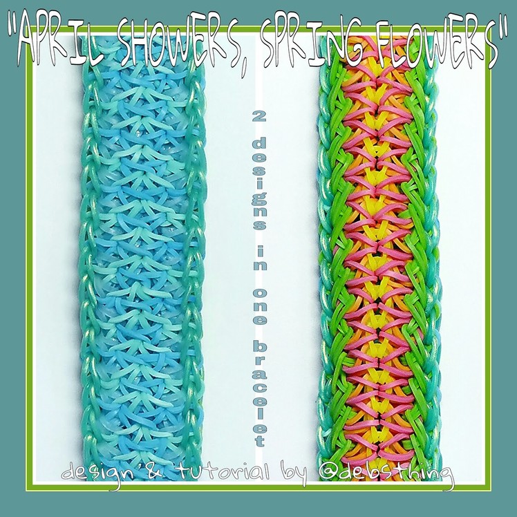 Rainbow Loom Bracelet "APRIL SHOWERS, SPRING FLOWERS" (Original Design) (ref #5ee)