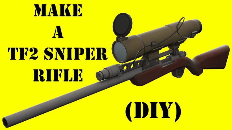 TF2 Sniper Rifle DIY