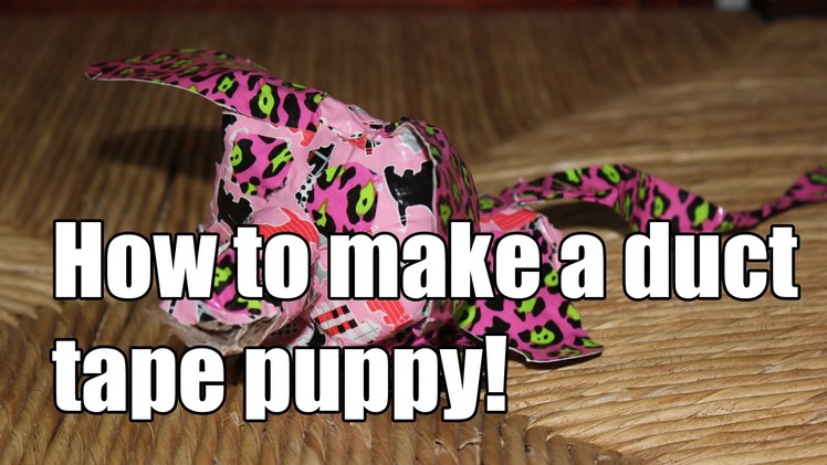 How to make a duct tape puppy