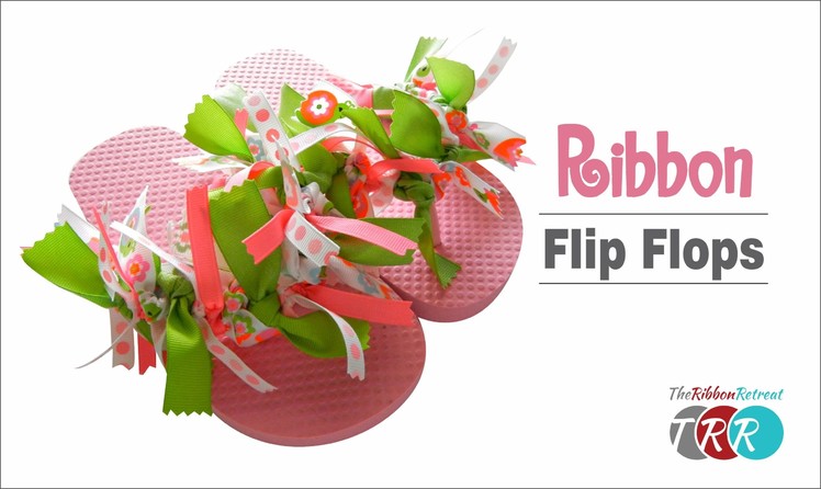 How to Make Ribbon Flip Flops - TheRibbonRetreat.com
