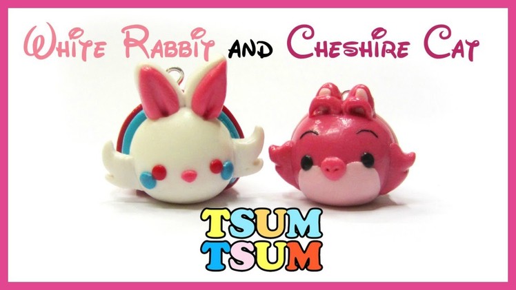 Tsum Tsum Disney tutorial White bunny and Cheshire cat - polymer clay alice in wonderland charms
