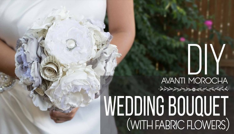 DIY Wedding Bouquet with fabric flower. Bouquet de Novia